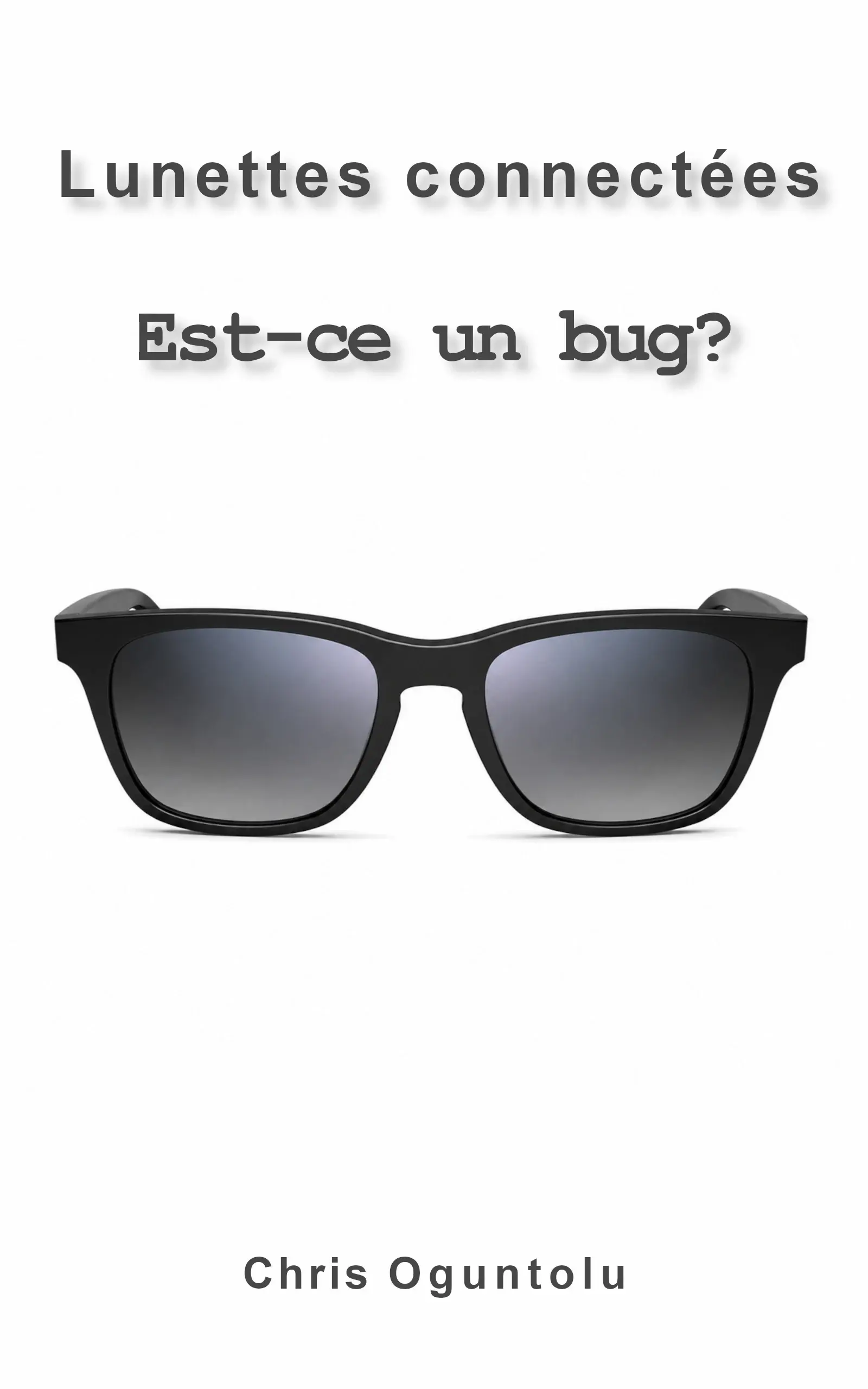 « Lunettes connectées — Est-ce un bug ? » de Chris Oguntolu, Tome 1